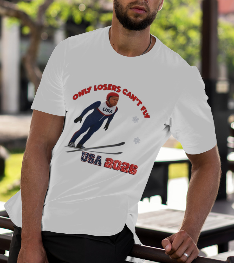Only Losers Can't Fly USA 2026 Winter Games Olympics Ski Jumper T-Shirt