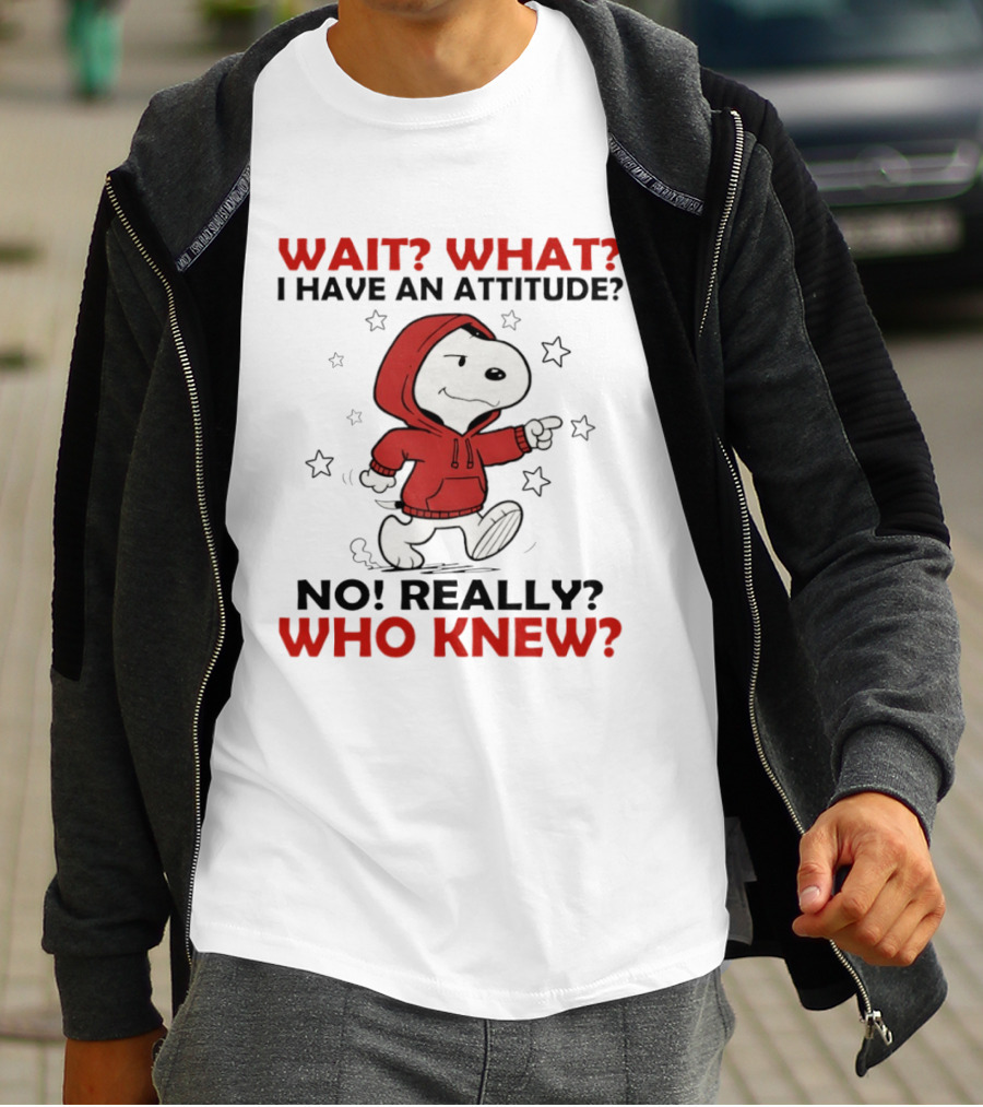 Snoopy Wait What I Have An Attitude No Really Who Knew Stars T-Shirt