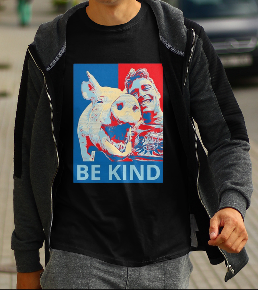 BE KIND Hope Style Pig And Man T-Shirt