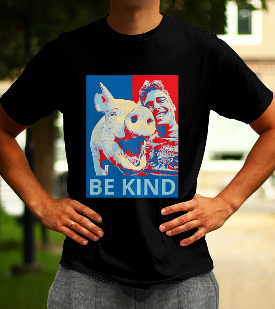 BE KIND Hope Style Pig And Man T-Shirt