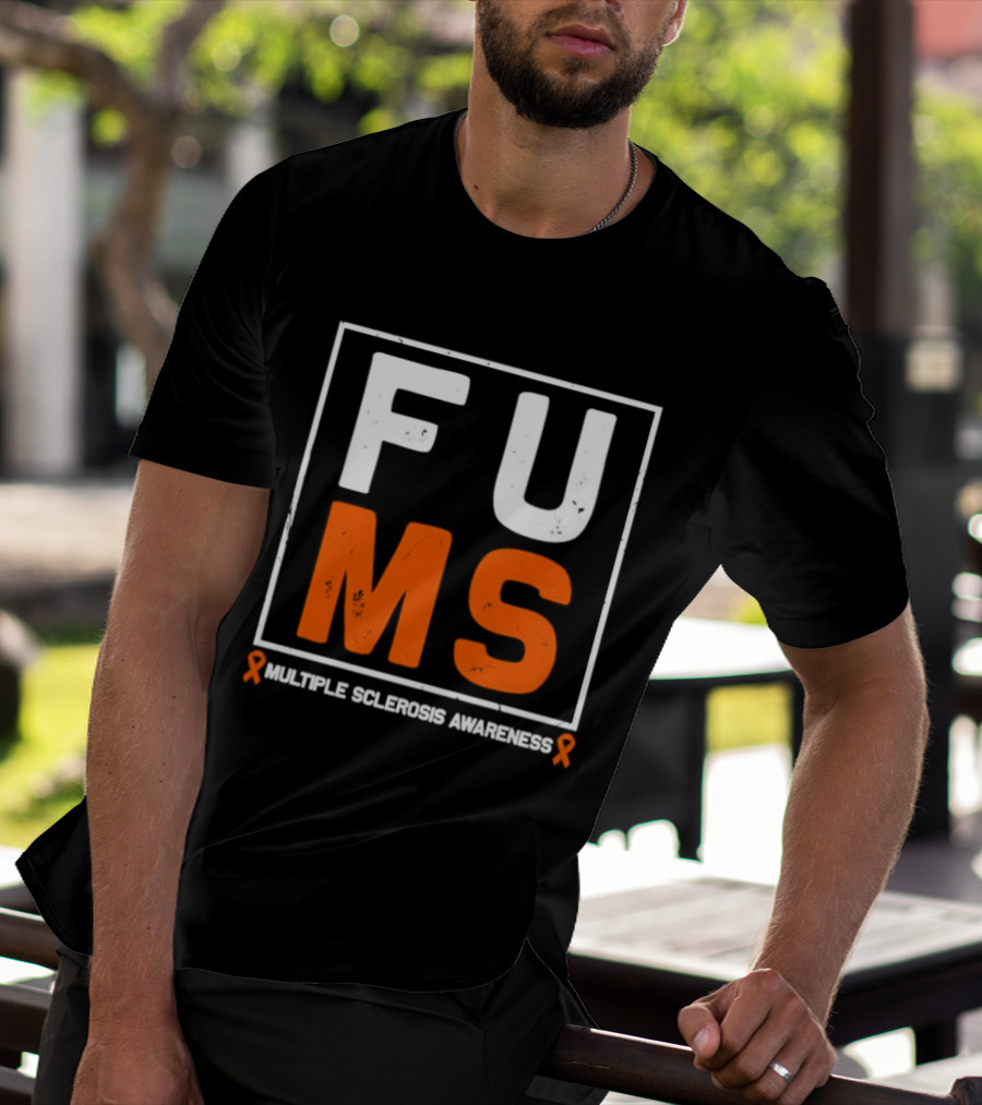 FUMA MS Awareness Bold Statement For Multiple Sclerosis T-Shirt