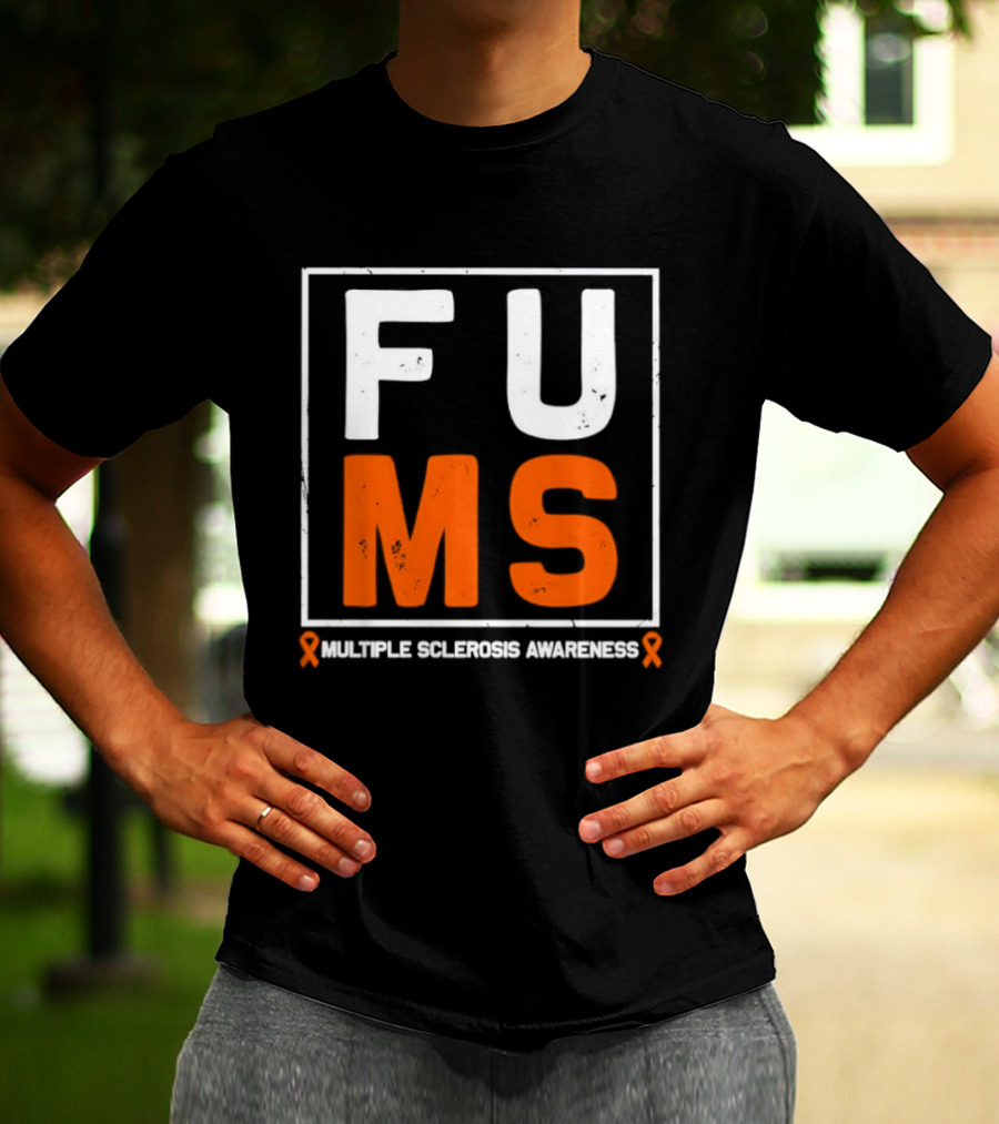 FUMA MS Awareness Bold Statement For Multiple Sclerosis T-Shirt