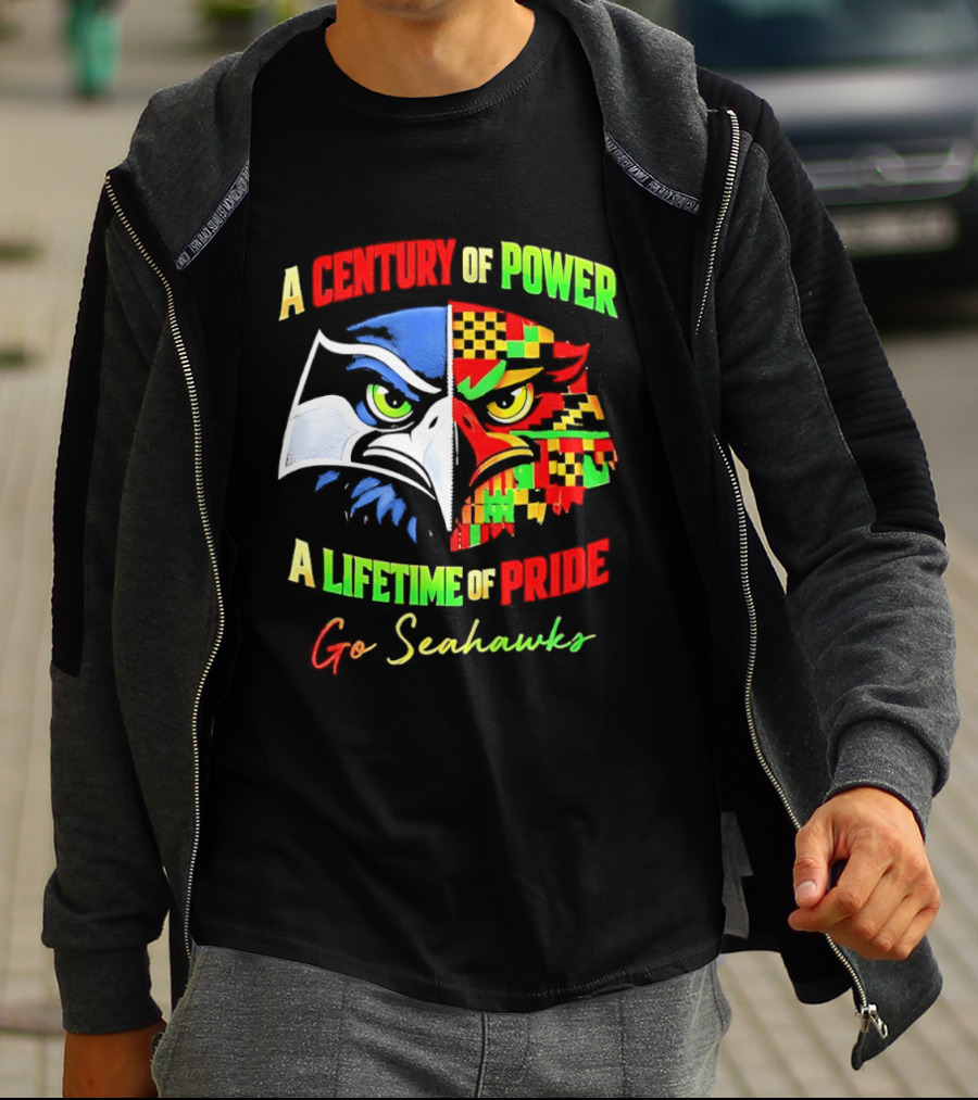 A Century Of Power A Lifetime Of Pride Go Seahawks T-Shirt