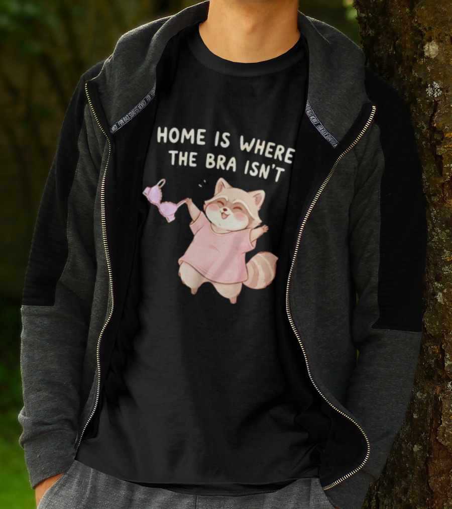 Home Is Where The Bra Isn't Raccoon Holding Bra In Pink Outfit T-Shirt