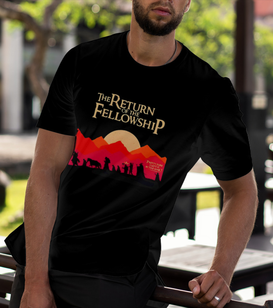 The Return Of The Fellowship Pretty Sure I Left It By The Sink Silhouette Adventure T-Shirt