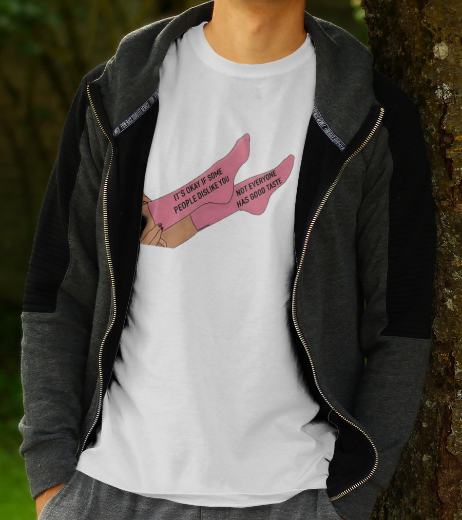 It's Okay If Some People Dislike You Not Everyone Has Good Taste Pink Socks T-Shirt