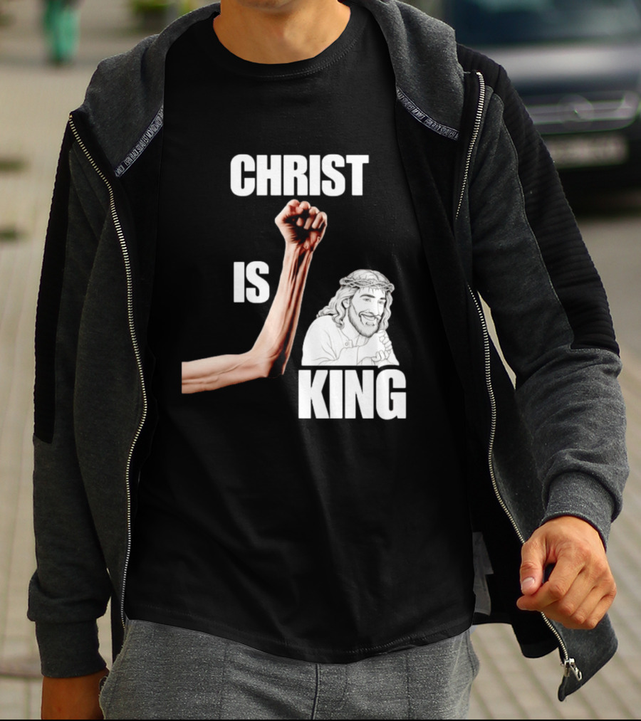 Christ Is King Raised Fist Jesus T-Shirt