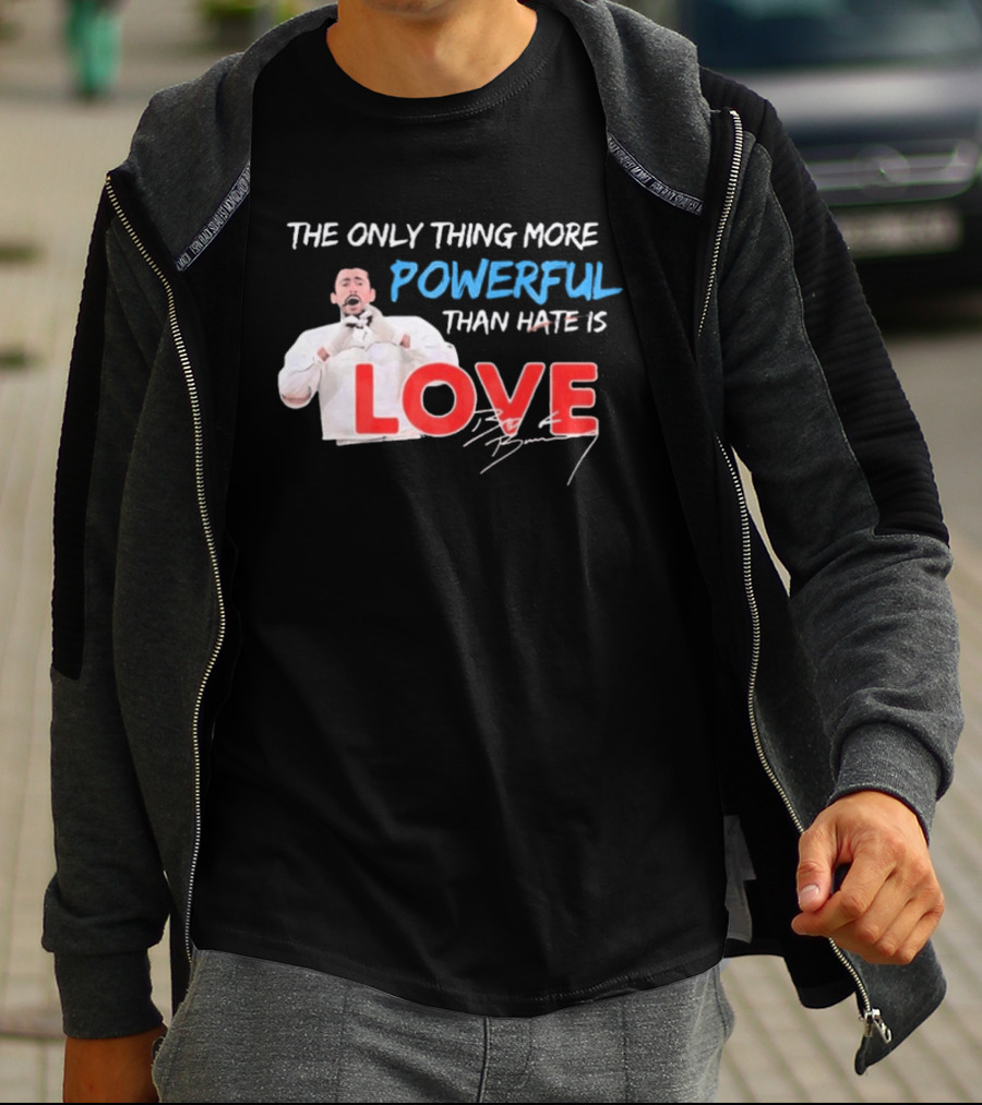 The Only Thing More Powerful Than Hate Is Love By Bryson 2026 T-Shirt