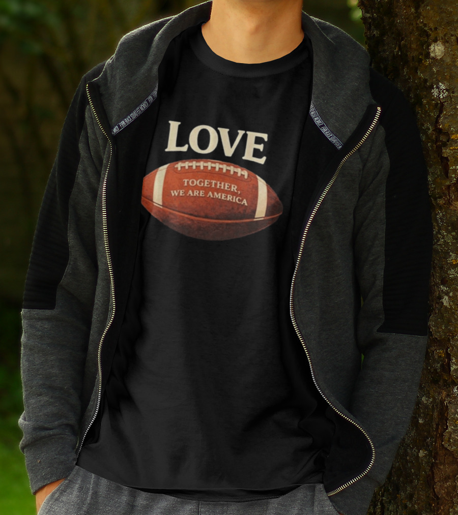 LOVE Together We Are America Football T-Shirt