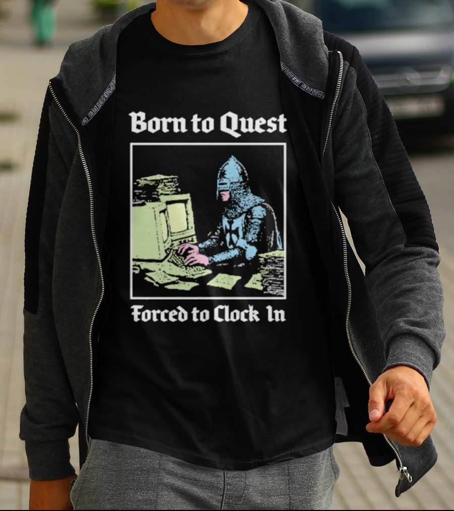 Born To Quest Forced To In Knight At Computer T-Shirt
