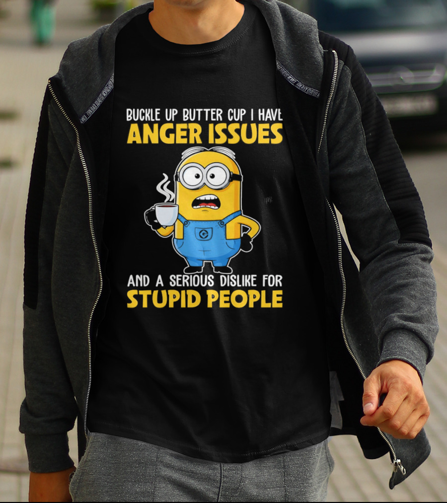 Minion Buckle Up Buttercup Anger Issues Dislike Stupid People T-Shirt