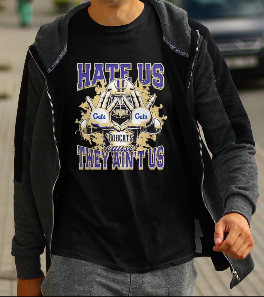 Hate Us Bobcats Cause They Ain't Us Football Cats T-Shirt