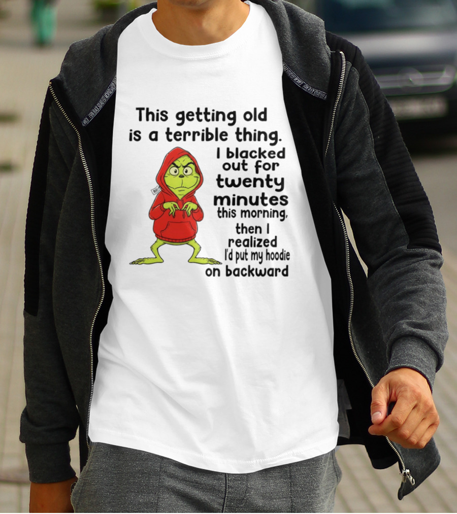 Grinch Getting Old Terrible Thing Blacked Out Twenty Minutes Backward T-Shirt
