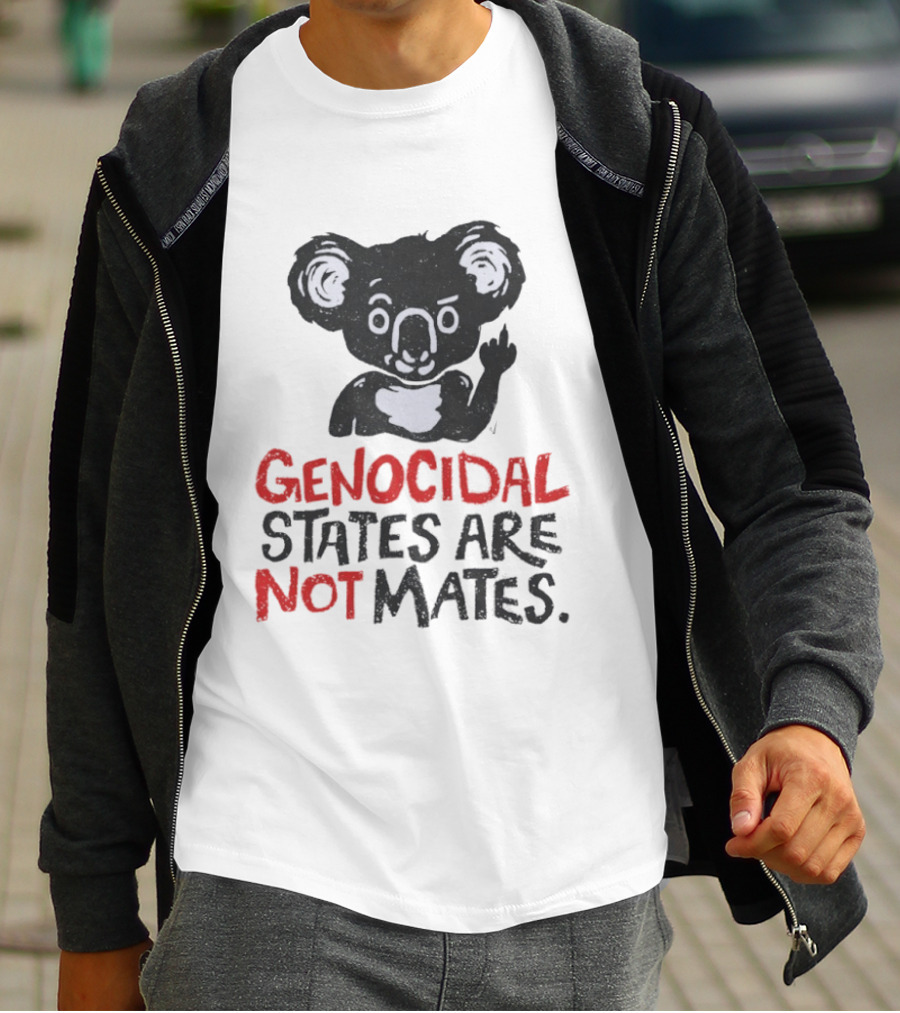 Koala Genocidal States Are Not Mates Text And Koala T-Shirt