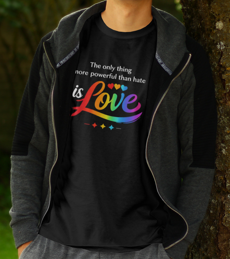 The Only Thing More Powerful Than Hate Is Love Rainbow Hearts T-Shirt