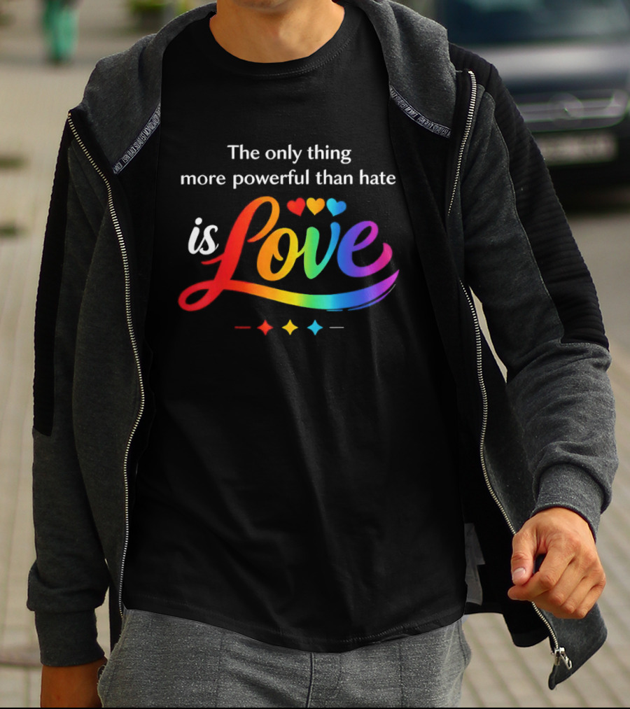 The Only Thing More Powerful Than Hate Is Love Rainbow Hearts T-Shirt
