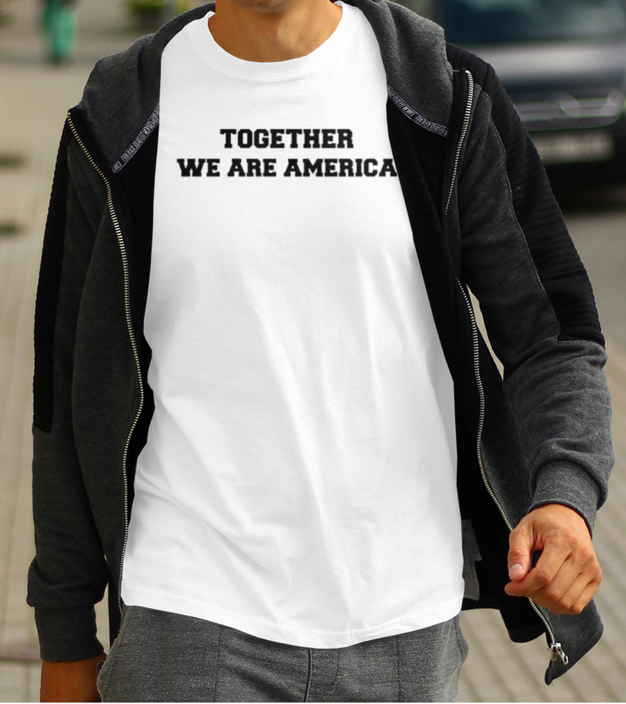 Together We Are America T-Shirt