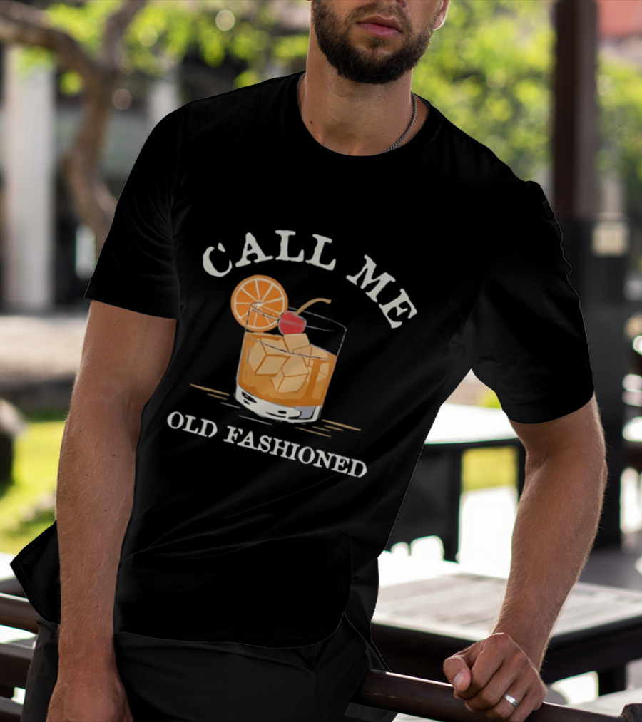 Call Me Old Fashioned Cocktail Drink Ice Orange Slice Cherry T-Shirt