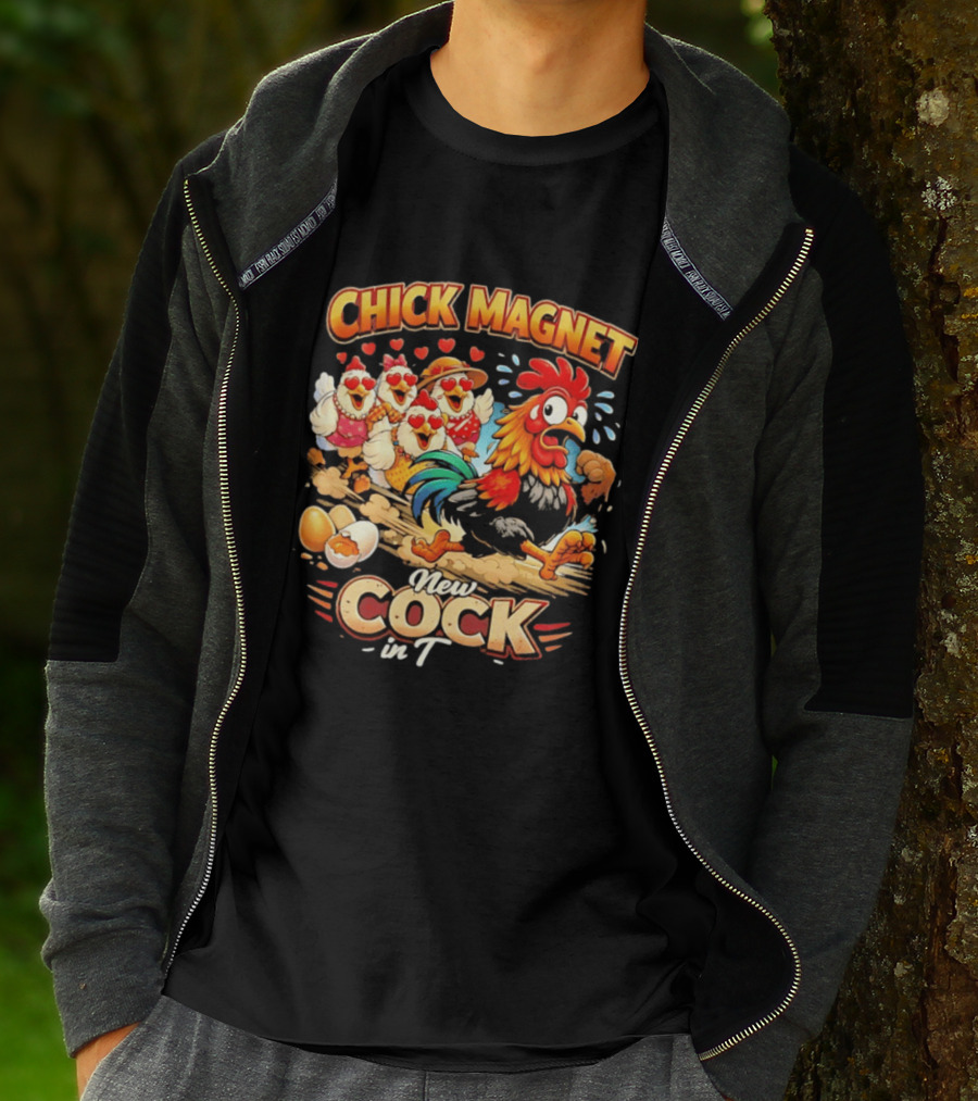 Chick Magnet New Cock In Town Quartet Of Charming Chickens Fun T-Shirt