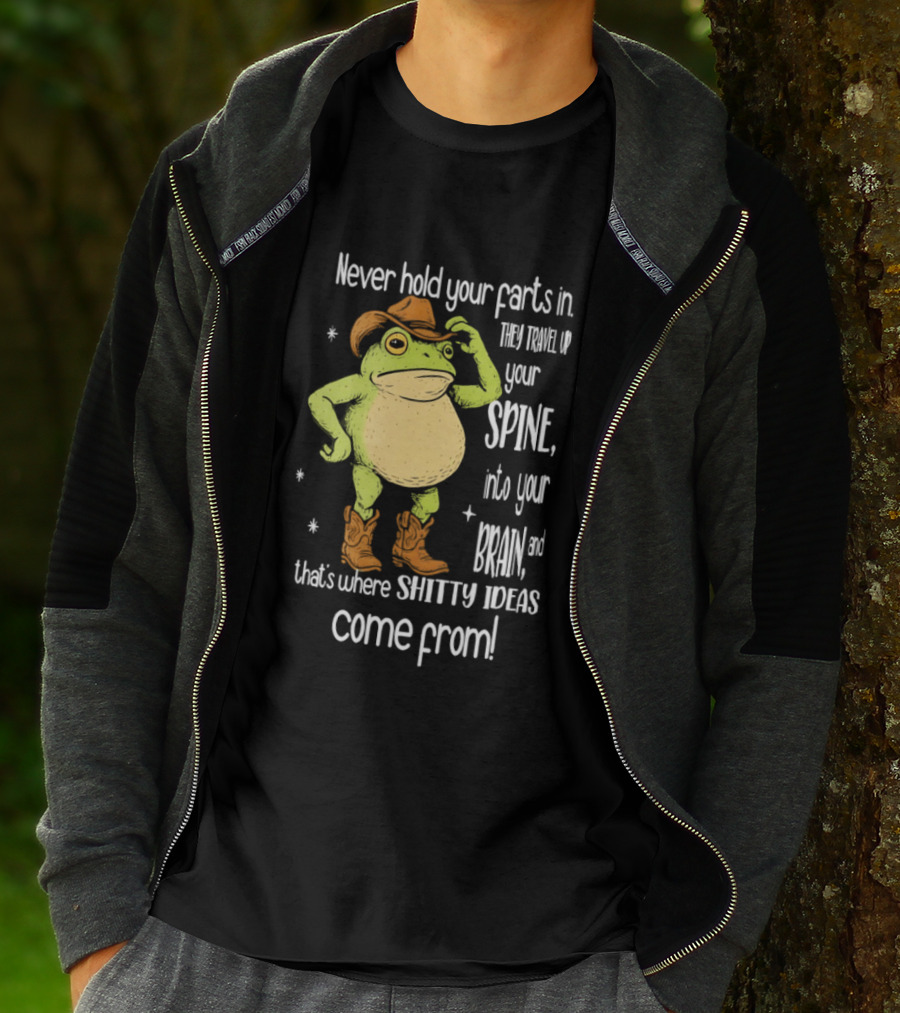 Frog Cowboy Never Hold Your Farts In Spine Brain Shitty Ideas Come From T-Shirt
