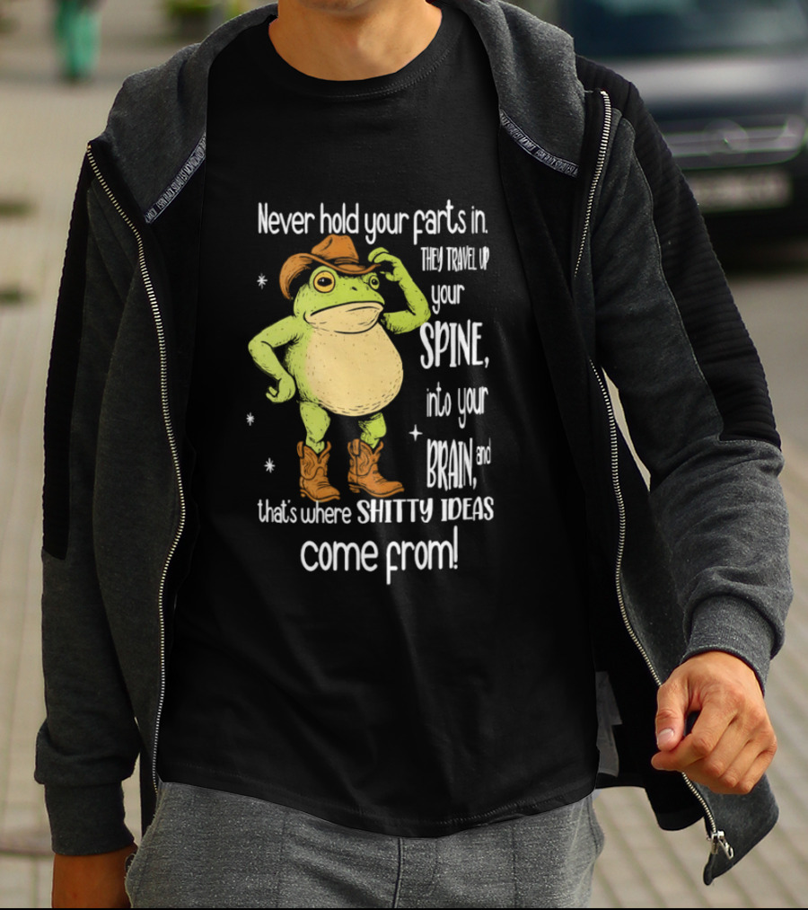 Frog Cowboy Never Hold Your Farts In Spine Brain Shitty Ideas Come From T-Shirt