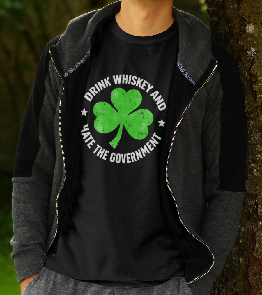 Drink Whiskey And Hate The Government Shamrock Clover Retro Irish St. Patrick's Day T-Shirt
