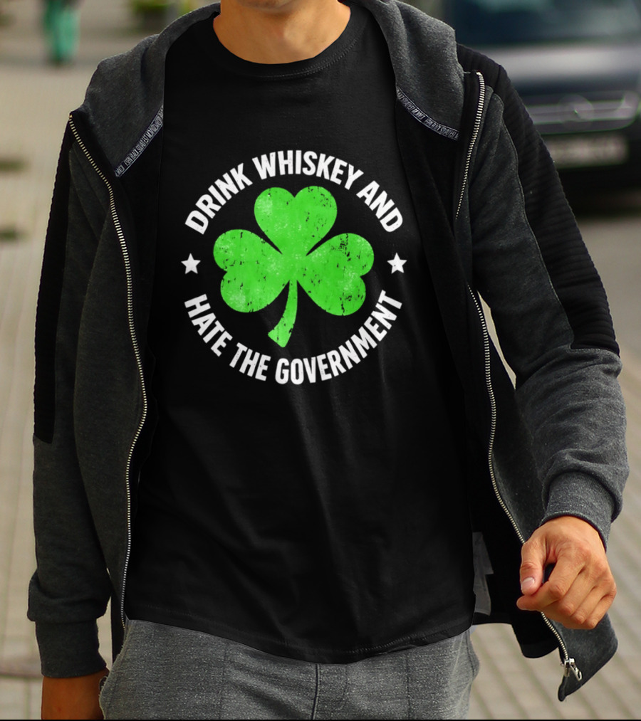 Drink Whiskey And Hate The Government Shamrock Clover Retro Irish St. Patrick's Day T-Shirt
