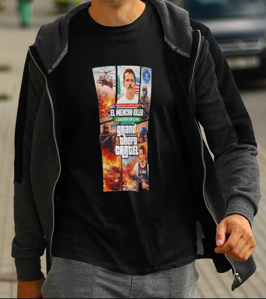 Mexican Cartel Boss El Mencho Killed Leader Of CJNG Grand Theft Cartel T-Shirt