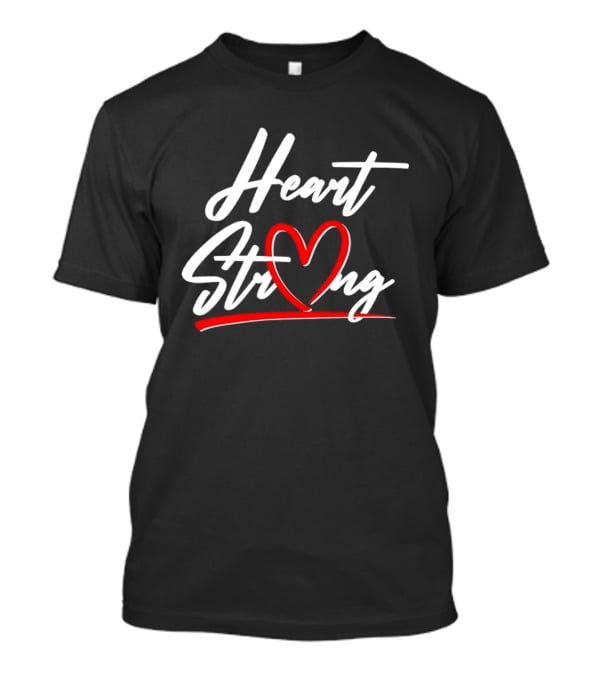 Heart Strong Heart Health Awareness Month Support T-Shirt