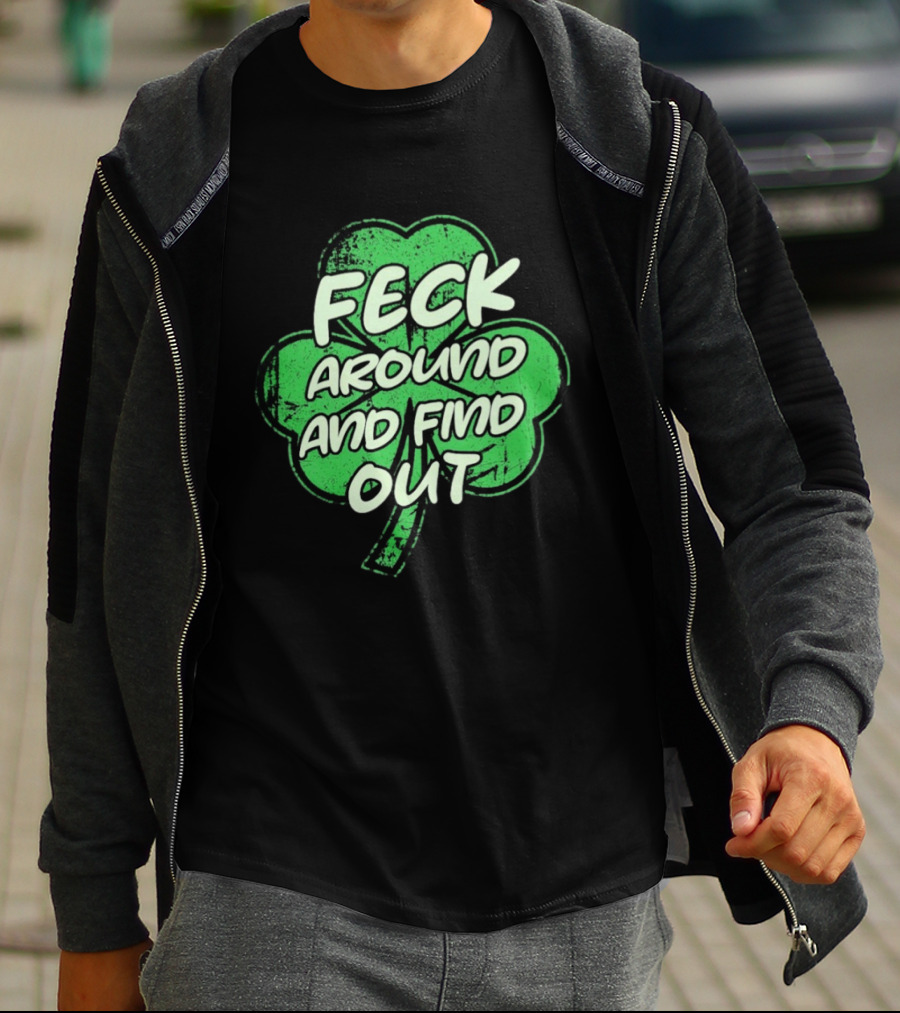 Feck Around And Find Out St Paddy Maga Trump Shamrock T-Shirt
