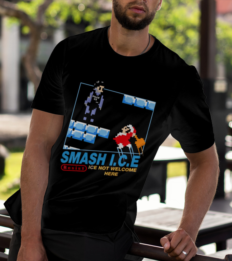 Smash I.C.E Ice Not Welcome Here Resist ICE T-Shirt