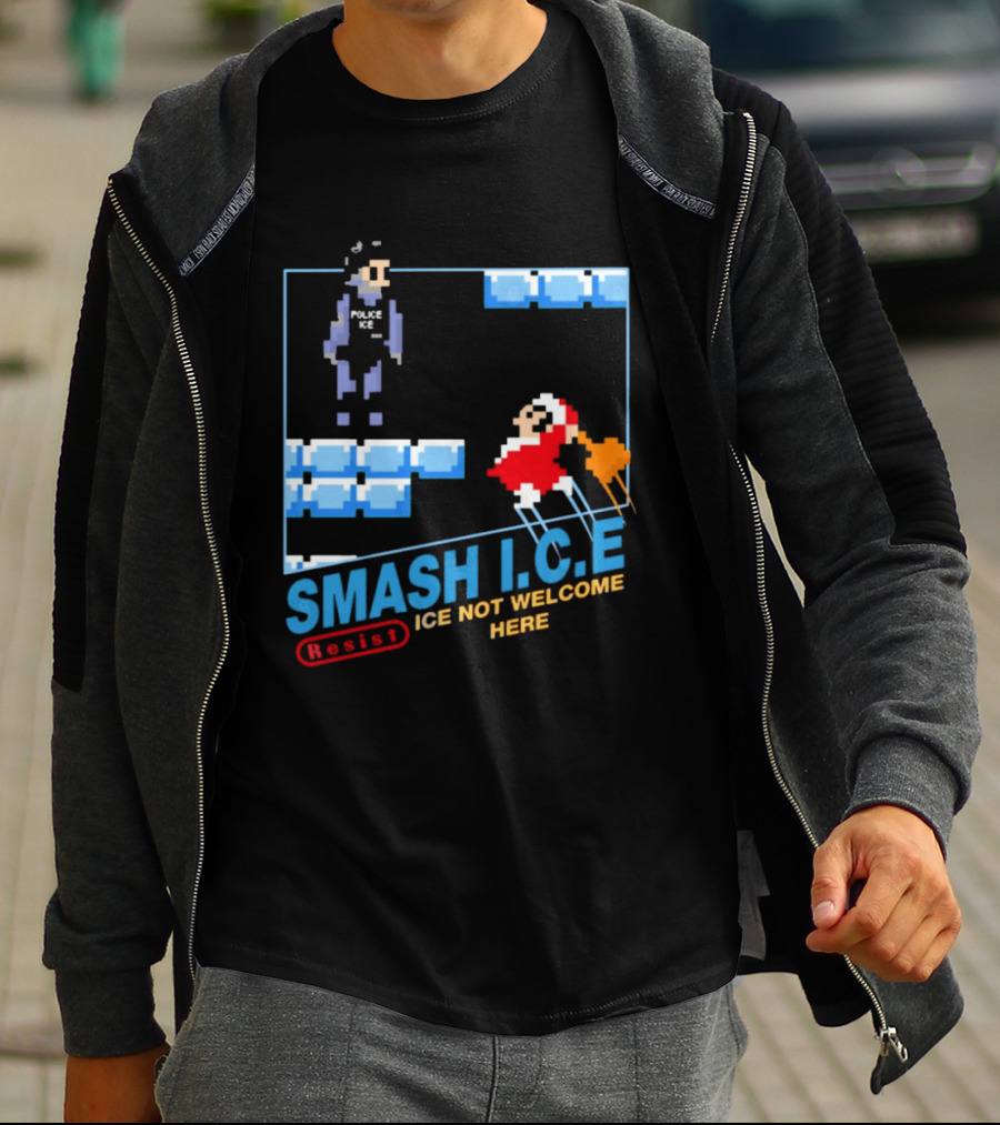 Smash I.C.E Ice Not Welcome Here Resist ICE T-Shirt