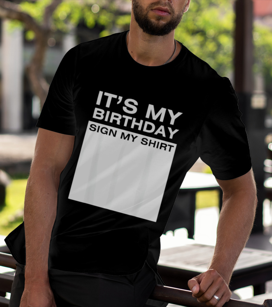 It's My Birthday Sign My T-Shirt