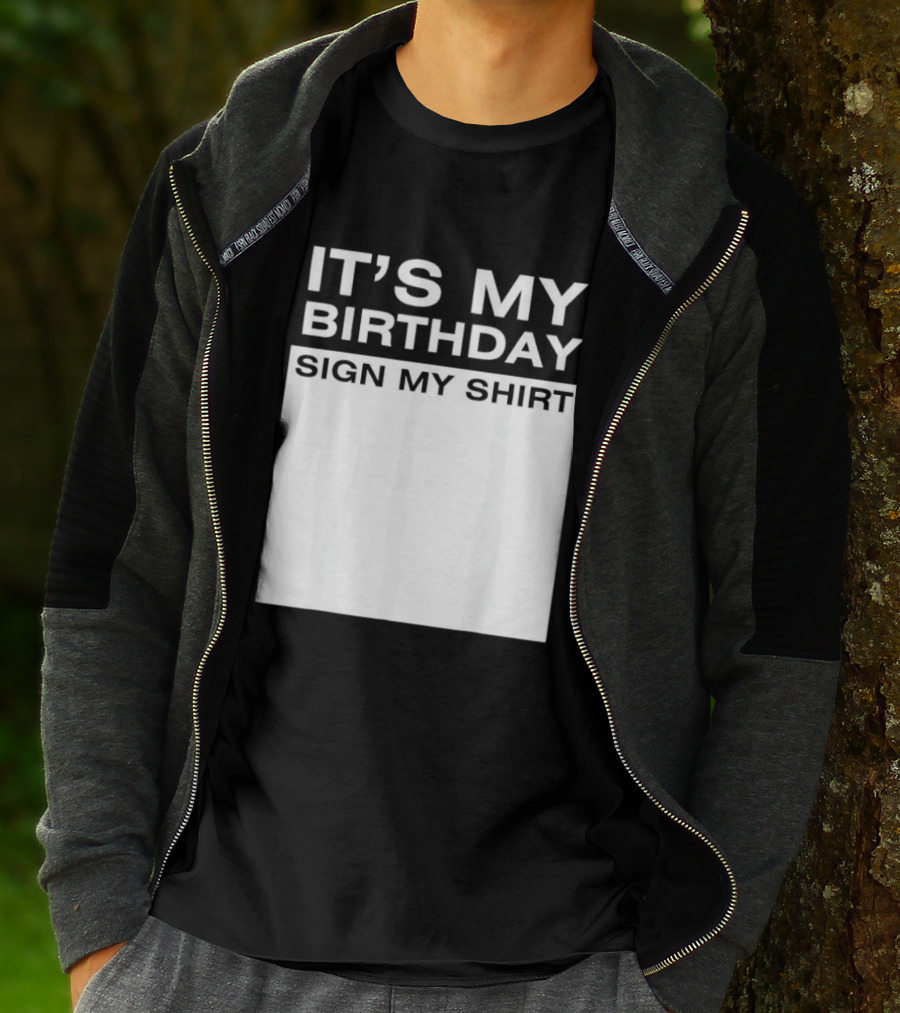 It's My Birthday Sign My T-Shirt