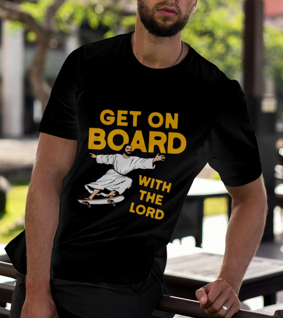 Get On Board With The Lord Skateboarding Jesus T-Shirt