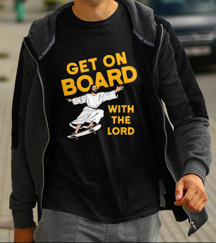Get On Board With The Lord Skateboarding Jesus T-Shirt