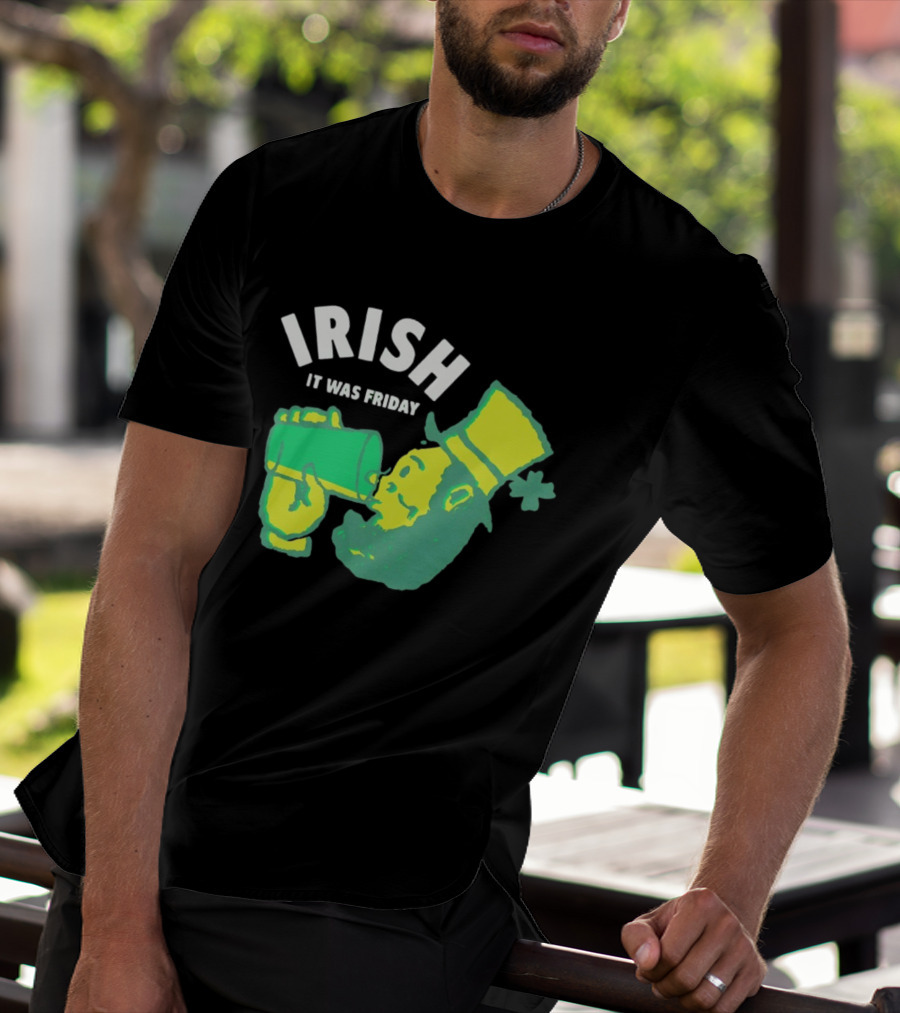 Irish Leprechaun Drinking It Was Friday T-Shirt