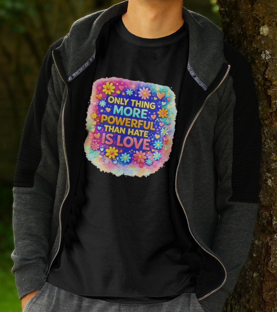 Colorful Floral Heart Theme Only Thing More Powerful Than Hate Is Love T-Shirt