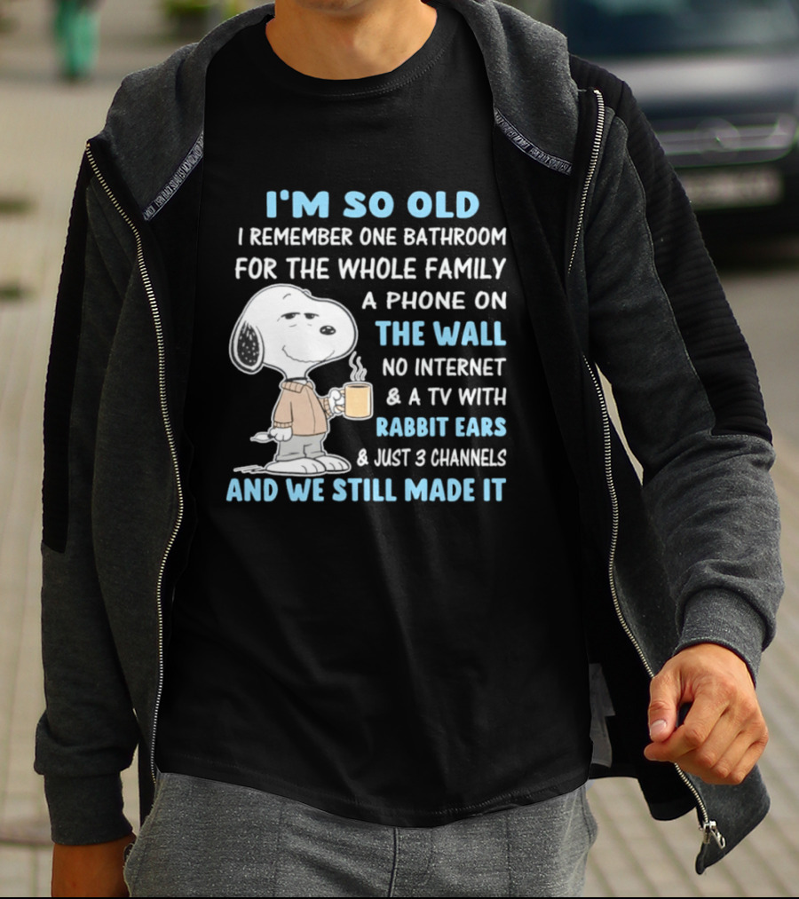 I'm So Old Snoopy Remember One Bathroom Phone On The Wall No Internet TV With Rabbit Ears 3 Channels T-Shirt