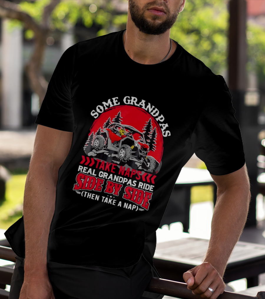 Some Grandpas Take Naps Real Grandpas Ride Side By Side Then Take A Nap T-Shirt