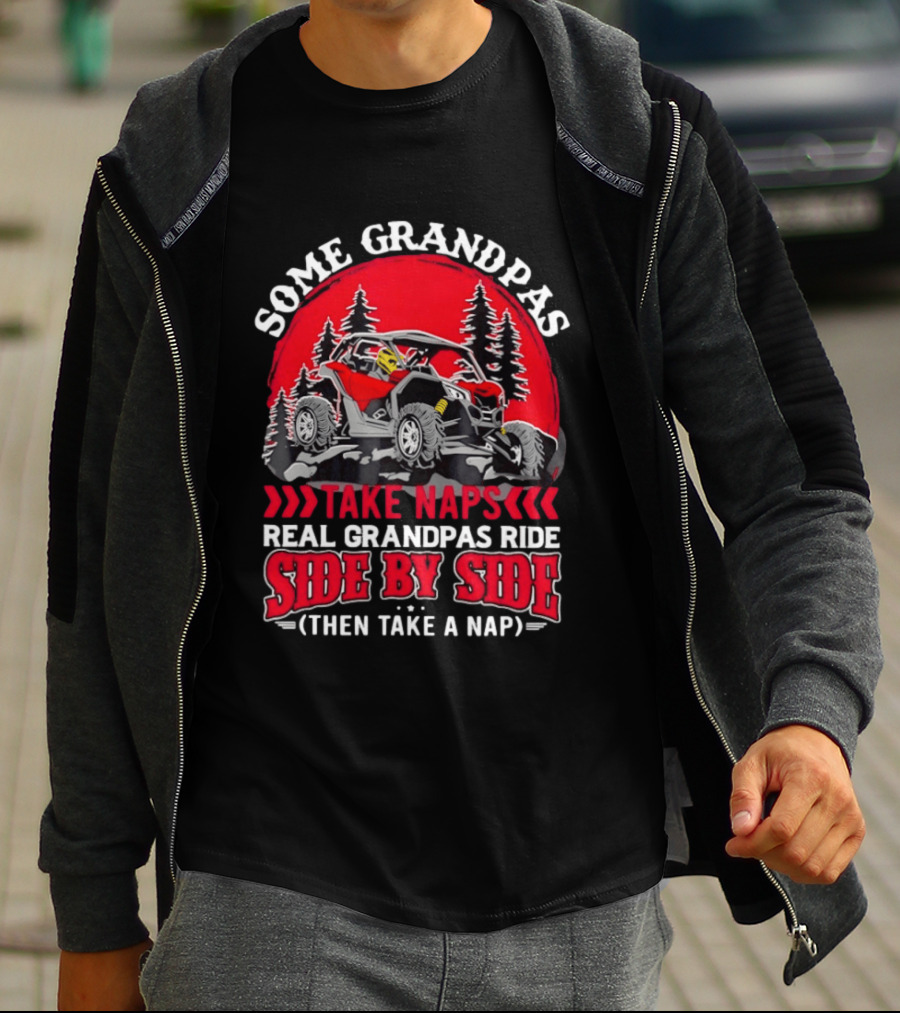 Some Grandpas Take Naps Real Grandpas Ride Side By Side Then Take A Nap T-Shirt