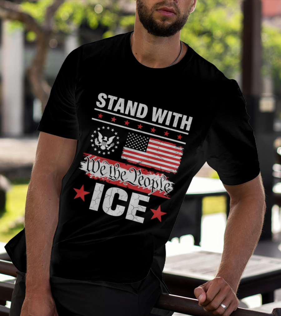 STAND WITH ICE We The People USA Flag T-Shirt