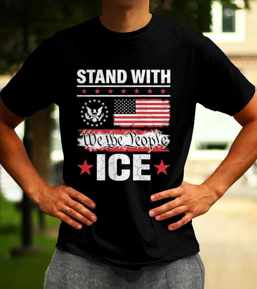 STAND WITH ICE We The People USA Flag T-Shirt