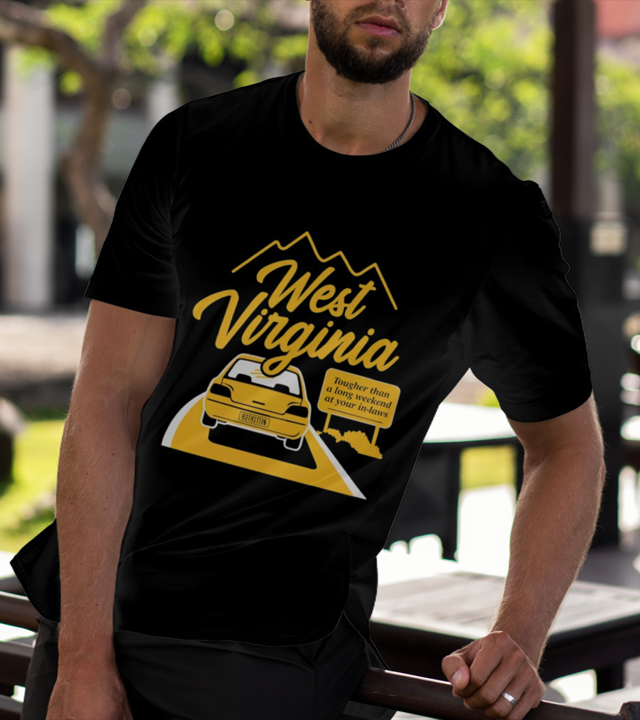 West Virginia Tougher Than A Long Weekend At Your In Laws Road Trip Adventure T-Shirt