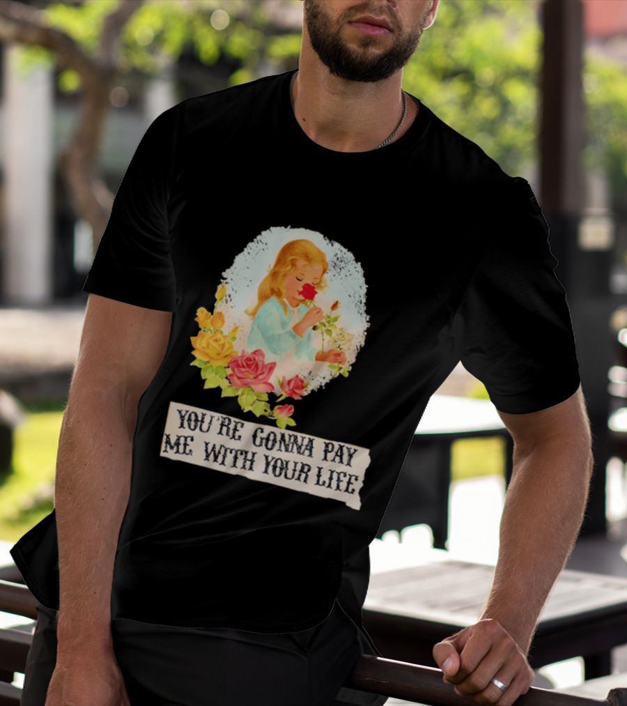 You're Gonna Pay Me With Your Life Vintage Floral T-Shirt