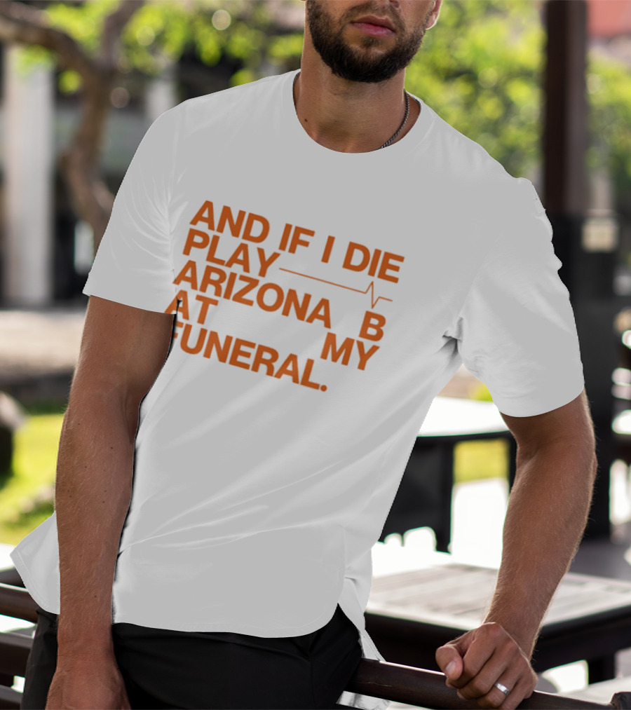 Arizona And If I Die Play Arizona B At My Funeral Heartbeat Line T-Shirt