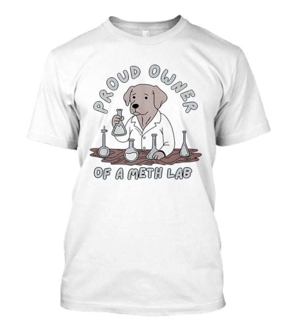 Proud Owner Of A Meth Lab Dog With Chemistry Beakers T-Shirt