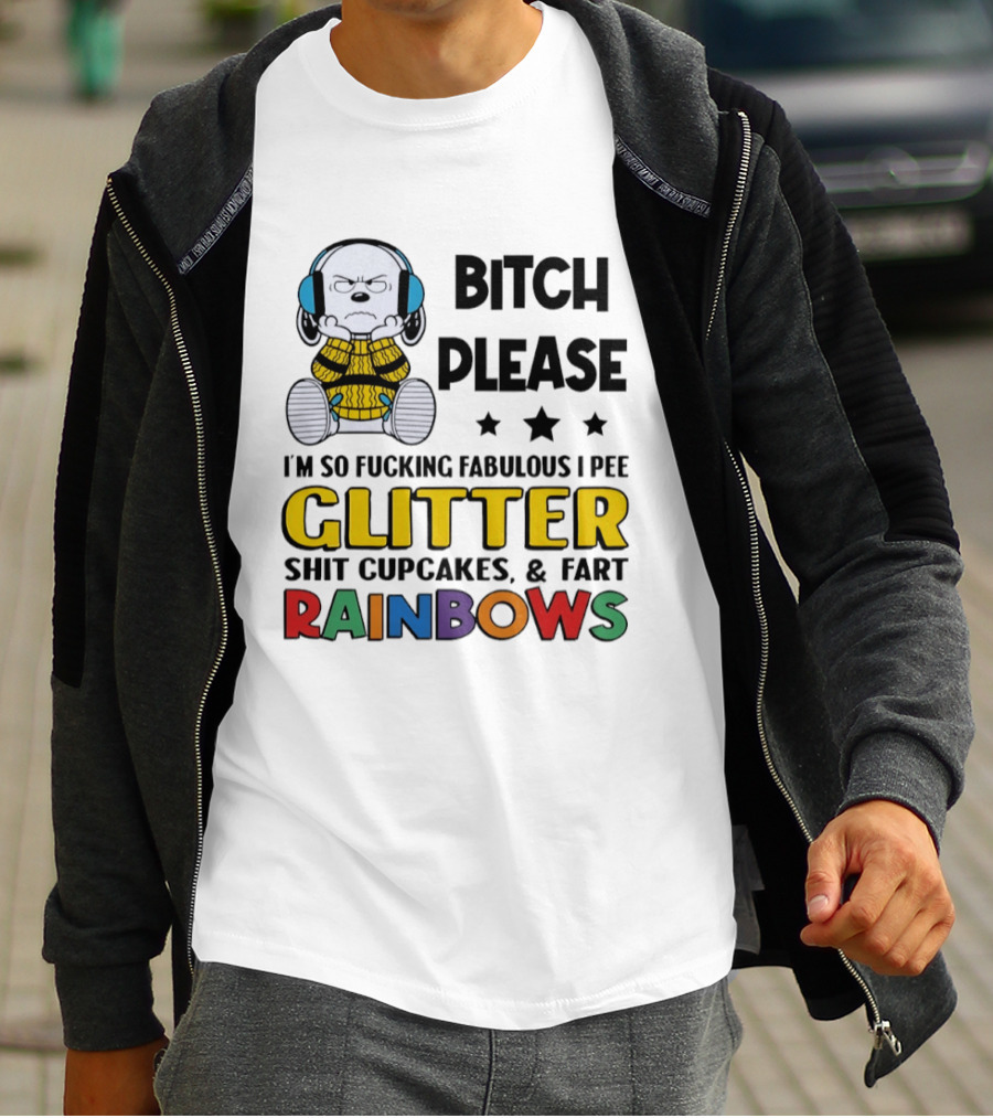 Grumpy Snoopy Bitch Please I'm So Fabulous I Pee Glitter Shit Cupcakes Fart Rainbows T-Shirt