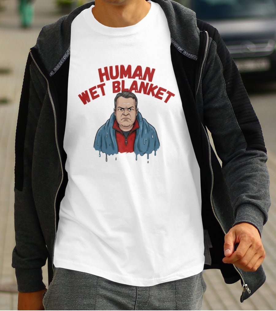 Human Wet Blanket Grumpy T-Shirt