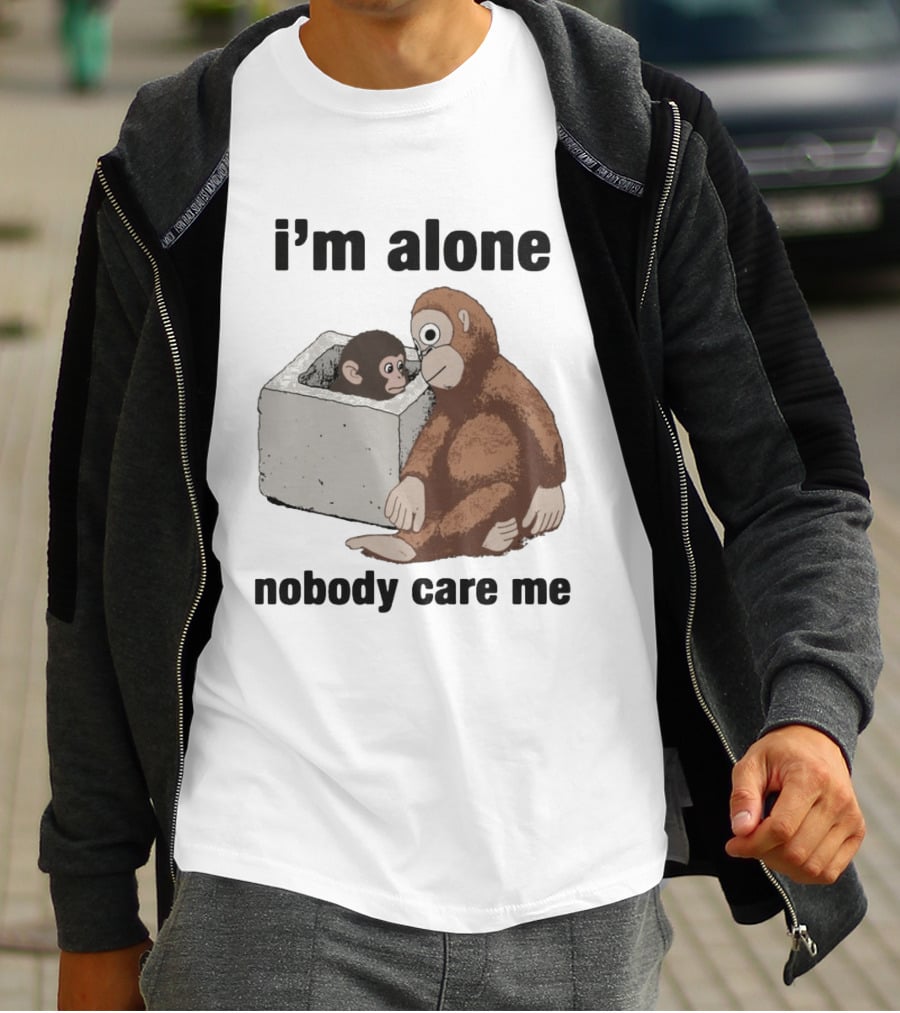 I'm Alone Nobody Care Me Sad Monkey And Baby Monkey T-Shirt